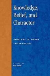 Knowledge, Belief, and Character