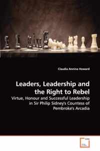 Leaders, Leadership and the Right to Rebel