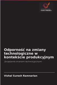 Odpornoc na zmiany technologiczne w kontekcie produkcyjnym