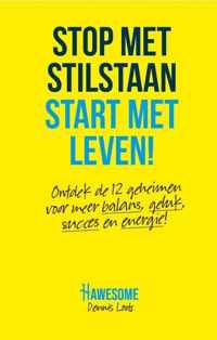 Stop met stilstaan, Start met leven!