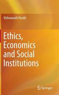 Ethics, Economics and Social Institutions