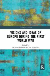 Visions and Ideas of Europe during the First World War