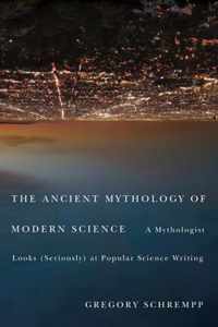 The Ancient Mythology of Modern Science