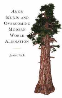 Amor Mundi and Overcoming Modern World Alienation