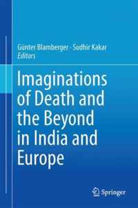 Imaginations of Death and the Beyond in India and Europe