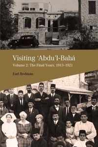 Visiting Abdu'l-Baha: Volume 2