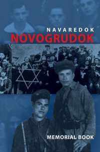 Memorial (Yizkor) Book of the Jewish Community of Novogrudok, Poland - Translation of Pinkas Navaredok