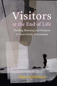 Visitors at the End of Life  Finding Meaning and Purpose in NearDeath Phenomena