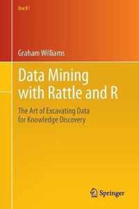 Data Mining with Rattle and R: The Art of Excavating Data for Knowledge Discovery