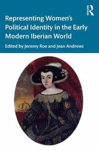 Representing Women's Political Identity in the Early Modern Iberian World