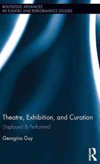 Theatre, Exhibition, and Curation