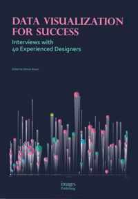 Data Visualization for Success: Interviews with 40 Experienced