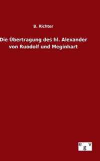 Die UEbertragung des hl. Alexander von Ruodolf und Meginhart