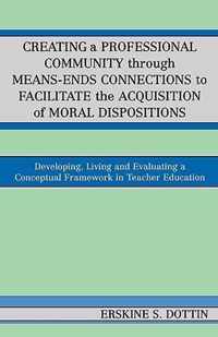 Creating a Professional Community through Means-Ends Connections to Facilitate the Acquisition of Moral Disposition