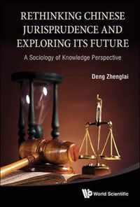 Rethinking Chinese Jurisprudence And Exploring Its Future