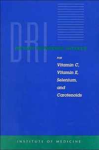 Dietary Reference Intakes for Vitamin C, Vitamin E, Selenium and Carotenoids