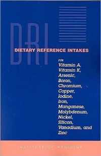 Dietary Reference Intakes for Vitamin A, Vitamin K, Arsenic, Boron, Chromium, Copper, Iodine, Iron, Manganese, Molybdenum, Nickel, Silicon, Vanadium, and Zinc