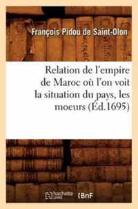 Relation de l'Empire de Maroc Ou l'On Voit La Situation Du Pays, Les Moeurs (Ed.1695)