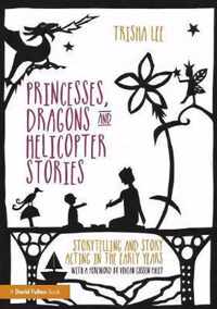 Princesses, Dragons and Helicopter Stories: Storytelling and Story Acting in the Early Years