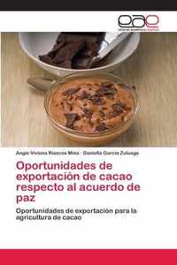 Oportunidades de exportacion de cacao respecto al acuerdo de paz