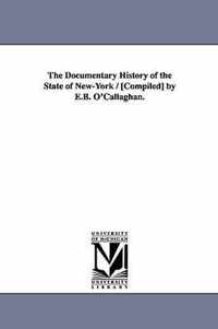 The Documentary History of the State of New-York / [Compiled] by E.B. O'Callaghan.