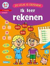 Zo leuk is oefenen!  -   Ik leer rekenen (6-7 j.)