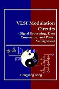 VLSI Modulation Circuits - Signal Processing, Data Conversion, and Power Management