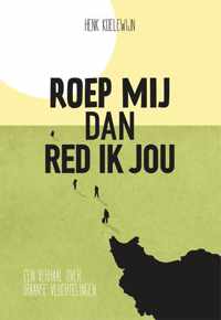 Roep mij dan red ik jou