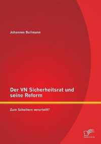 Der VN Sicherheitsrat und seine Reform - Zum Scheitern verurteilt?