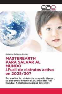 MASTEREARTH PARA SALVAR AL MUNDO ?Fusil de clatratos activo en 2025/30?