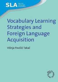 Vocabulary Learning Strategies and Foreign Language Acquisition