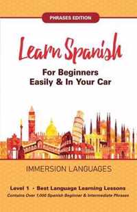 Learn Spanish For Beginners Easily & In Your Car! Vocabulary & Phrases Edition! 2 Books In 1!