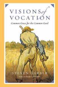 Visions of Vocation Common Grace for the Common Good