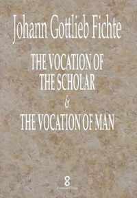 The Vocation of the Scholar & The Vocation of Man