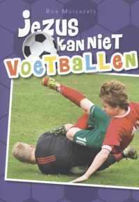 Jezus kan niet voetballen