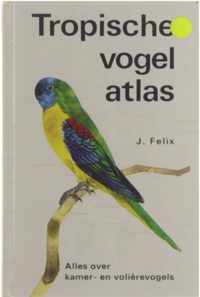 Tropische vogelatlas : alles over kamer- en voliere vogels