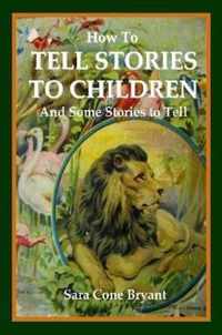 How to Tell Stories to Children and Some Stories to Tell