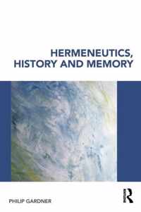 Hermeneutics, History and Memory