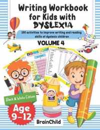 Writing Workbook for Kids with Dyslexia. 100 activities to improve writing and reading skills of dyslexic children. Black & White edition. Volume 4.