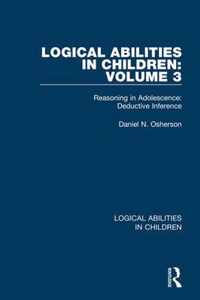 Logical Abilities in Children: Volume 3: Reasoning in Adolescence