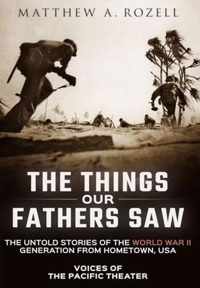 The Things Our Fathers Saw: Voices of the Pacific Theater