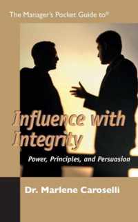 The Manager's Pocket Guide to Influencing with Integrity