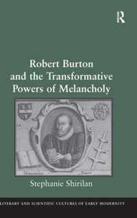 Robert Burton and the Transformative Powers of Melancholy