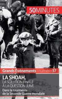 La Shoah, la solution finale a la question juive