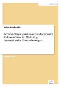 Berucksichtigung nationaler und regionaler Kultureinflusse im Marketing internationaler Unternehmungen