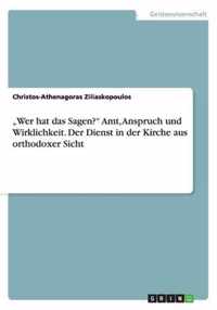 Wer hat das Sagen? Amt, Anspruch und Wirklichkeit. Der Dienst in der Kirche aus orthodoxer Sicht