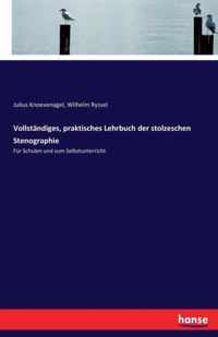 Vollstandiges, praktisches Lehrbuch der stolzeschen Stenographie