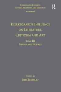 Volume 12, Tome III: Kierkegaard's Influence on Literature, Criticism and Art