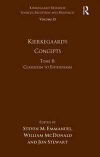 Volume 15, Tome II: Kierkegaard's Concepts: Classicism to Enthusiasm