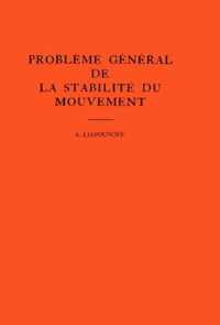 Probleme General de la Stabilite du Mouvement. (AM-17), Volume 17